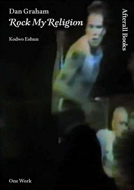 图1，Kodwo Eshun, Dan Graham: Rock My Religion, 2012,临时会议·写作 | “跨语境中的成为”关键词的成形（上）,关键词,资本主义,艺铭,北屿,轩羽,亚文化,芊芊,恩可,伦敦,Kate