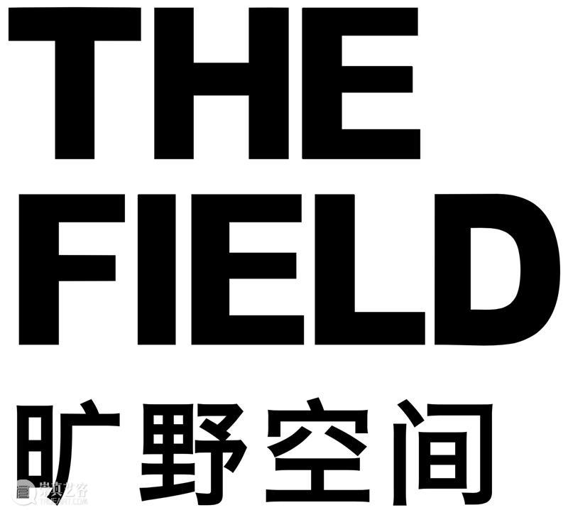 THE FIELD 旷野空间 | 焕新启幕 崇真艺客